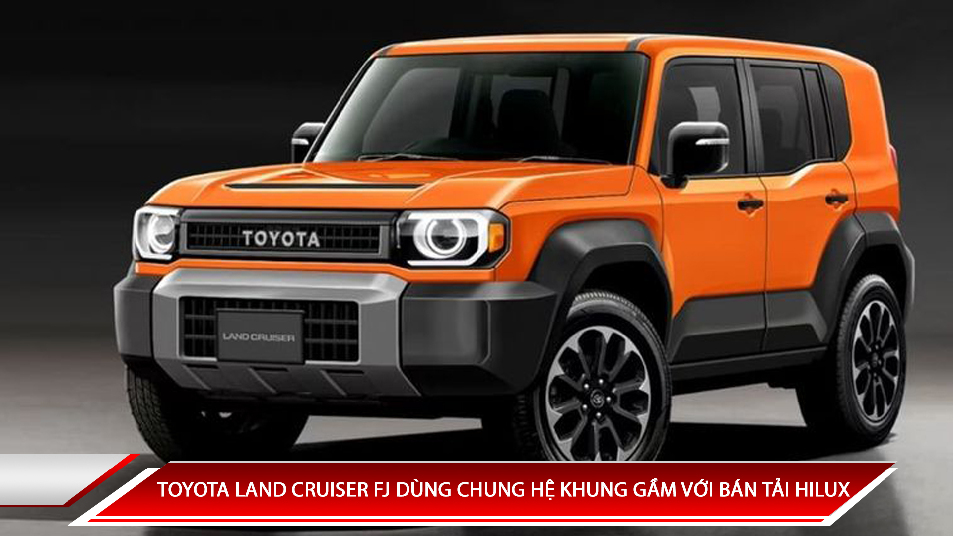 TOYOTA LAND CRUISER FJ DÙNG CHUNG HỆ KHUNG GẦM VỚI BÁN TẢI HILUX